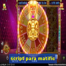 script para matific